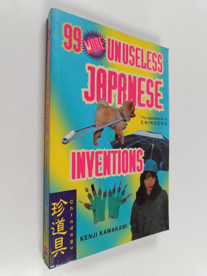Dan Papia ym. : 99 More Unuseless Japanese Inventions : T...