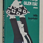 Willy Breinholst : Eläköön! Minä olen isä! - Otava 1.p 1987 - pikkukuva 1