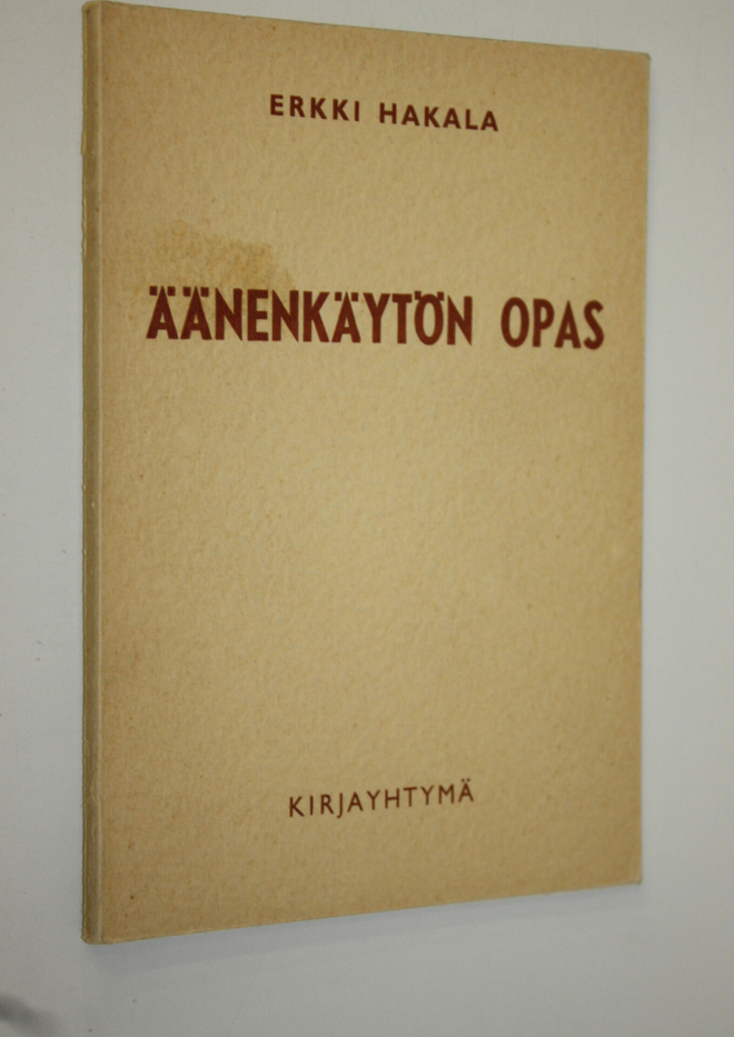 Erkki Hakala : Äänenkäytön opas : äänen ja äänteityksen p...