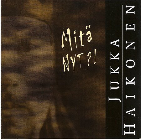 JUKKA HAIKONEN : Mitä nyt