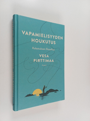 Vesa Pirttimaa : Vapamielisyyden houkutus : Kalastuksen f...