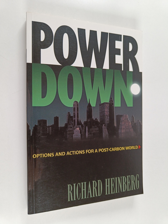 Richard Heinberg : Powerdown : options and actions for a ...