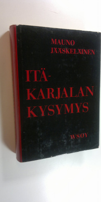 Mauno Jääskeläinen : Itä-Karjalan kysymys : kansallisen l...