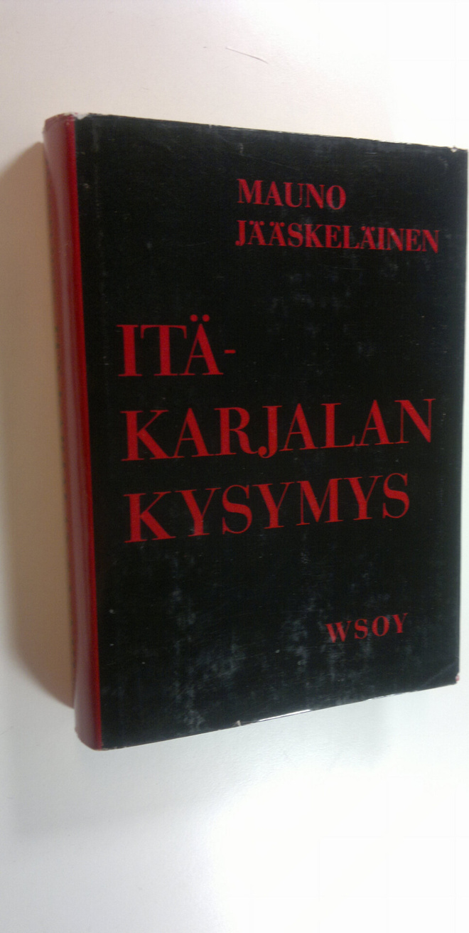 Mauno Jääskeläinen : Itä-Karjalan kysymys : kansallisen l...