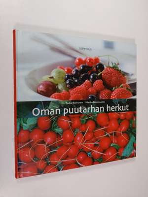Taina Koivunen : Oman puutarhan herkut