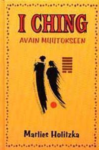 Marlies Holitzka: I CHING Avain muutokseen - 2p. -03