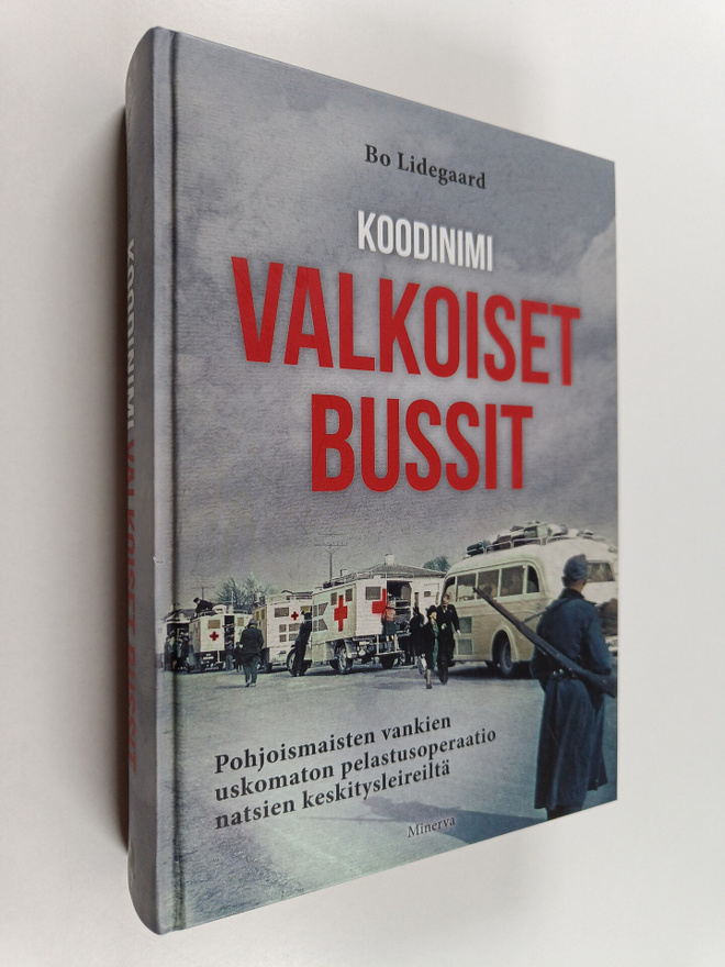 Bo Lidegaard : Koodinimi Valkoiset bussit : pohjoismaiste...