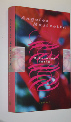 Angeles Mastretta : Rakkauden tuska