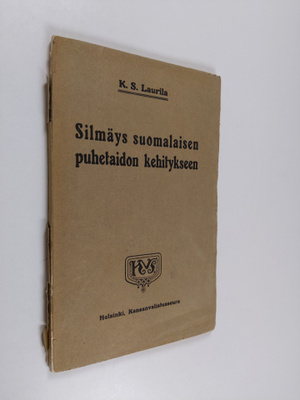 Kaarle Sanfrid Laurila : Silmäys suomalaisen puhetaidon k...