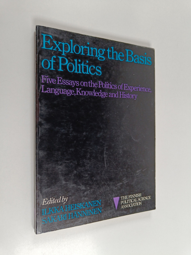 Ilkka Heiskanen : Exploring the basis of politics : five ...