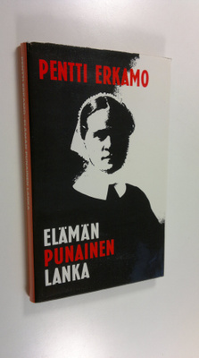 Pentti Erkamo : Elämän punainen lanka : Elsa Wennervirran...