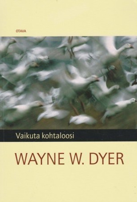 Wayne W. Dyer: VAIKUTA KOHTALOOSI