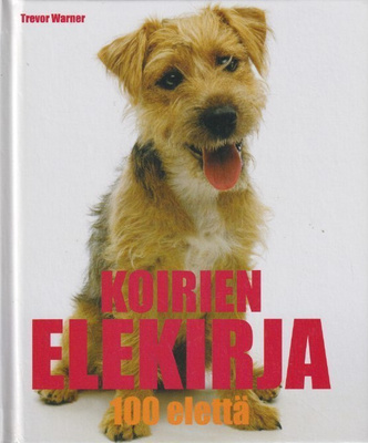 Trevor Warner: Koirien elekirja - 100 elettä