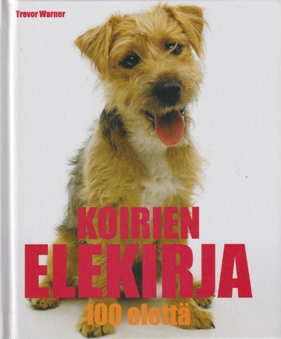 Trevor Warner: Koirien elekirja - 100 elettä