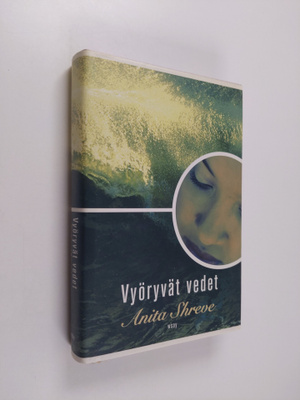 Anita Shreve : Vyöryvät vedet