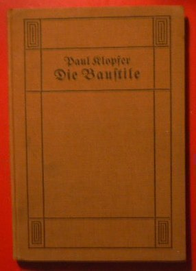 Paul Klopfer : Die Baustile  1912 1.p. Rakennustaide