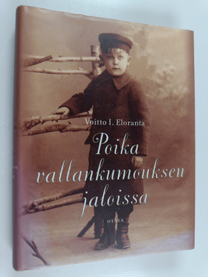 Voitto I. Eloranta : Poika vallankumouksen jaloissa