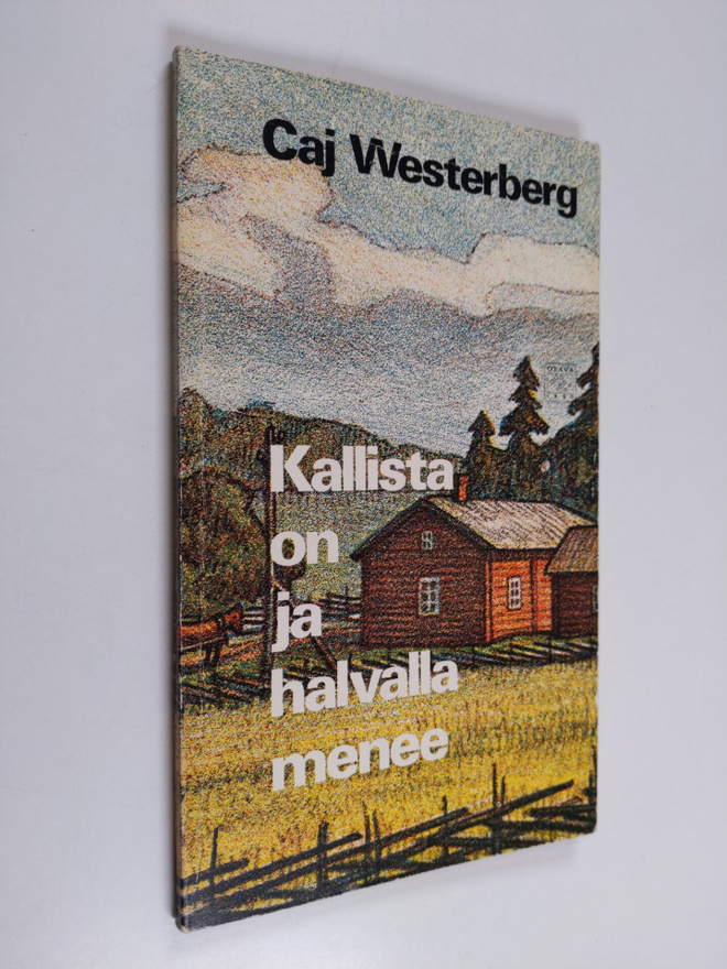 Caj Westerberg : Kallista on ja halvalla menee : runoja
