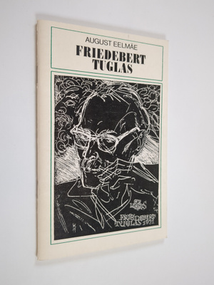 August Eelmäe : Friedebert Tuglas : kultuurilooline essee...