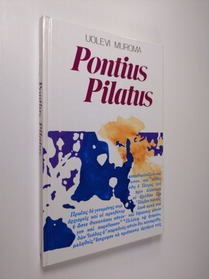 Uolevi Muroma : Pontius Pilatus Jeesuksen tuomarina minun...