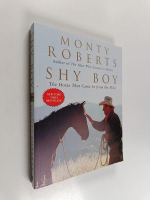 Monty Roberts : Shy Boy - The Horse That Came in from the...