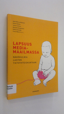 Lapsuus mediamaailmassa : näkökulmia lasten tietoyhteisku...