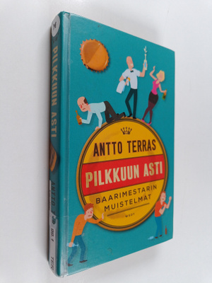 Antto Terras : Pilkkuun asti : baarimestarin muistelmat