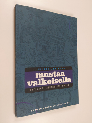 Heikki Jokinen : Mustaa valkoisella : freelance-journalis...