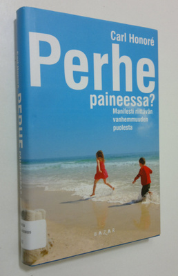 Carl Honore : Perhe paineessa : manifesti riittävän vanhe...