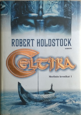 Robert Holdstock: Merlinin kronikat 1 Celtika (sid. 2002)