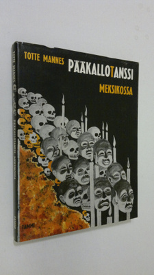 Totte Mannes : Pääkallotanssi Meksikossa