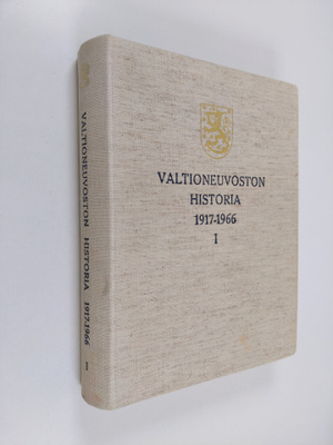 Heikki Hosia : Valtioneuvoston historia 1917-1966 : 1 osa