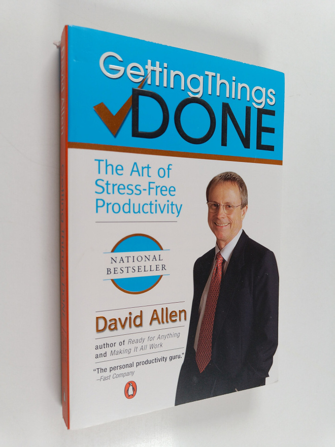 David Allen : Getting Things Done: The Art of Stress-Free...