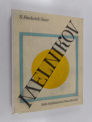 S. Frederick Starr : Melnikov - Solo Architect in a Mass ...