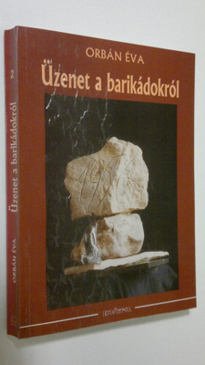 Orban Eva : Uzenet a barikadokrol 2