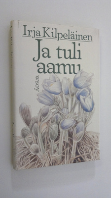 Irja Kilpeläinen : Ja tuli aamu