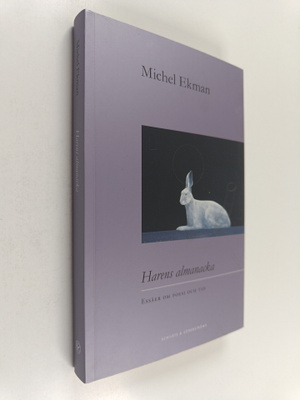 Michel Ekman : Harens almanacka - Essäer om poesi och tid