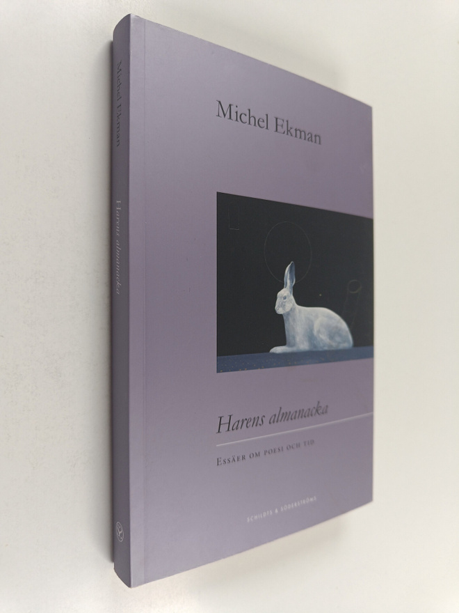 Michel Ekman : Harens almanacka - Essäer om poesi och tid