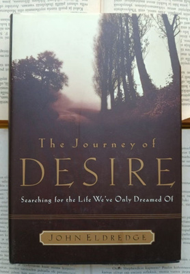 John Eldredge - The Journey of Desire: Searching for the...