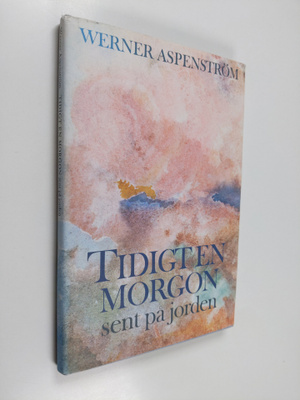 Werner Aspenström : Tidigt en morgon, sent på jorden