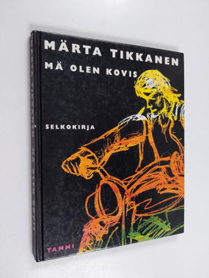 Märta Tikkanen : Mä olen kovis