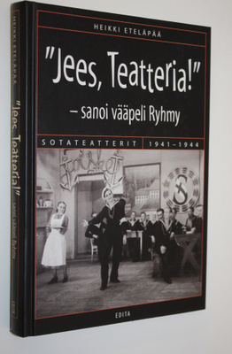 Heikki Eteläpää : Jees, teatteria! - sanoi vääpeli Ryhmy ...