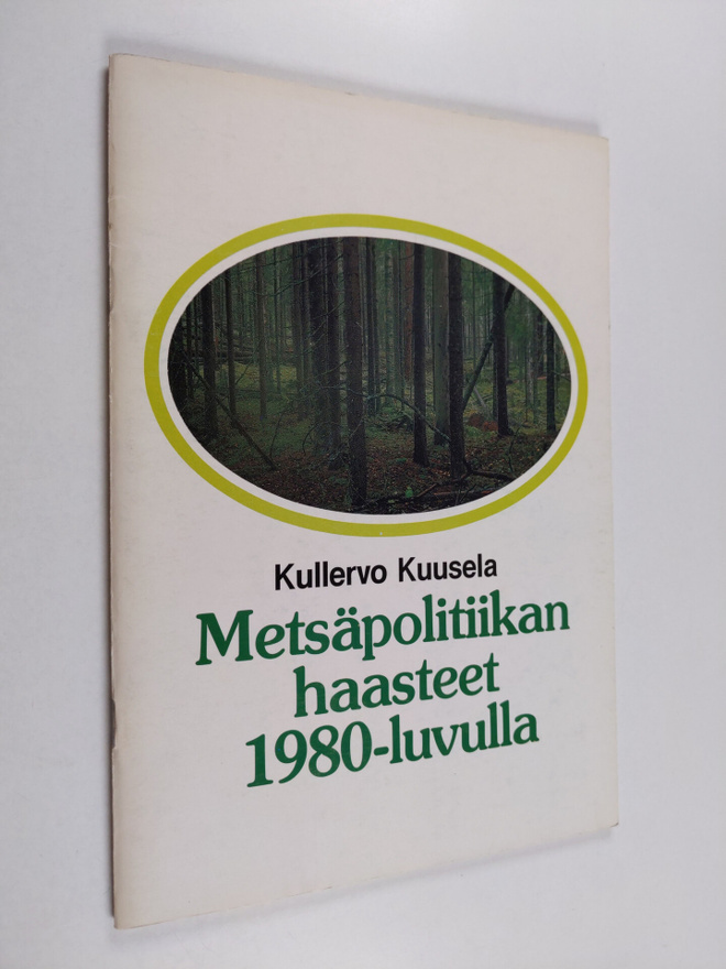 Kullervo Kuusela : Metsäpolitiikan haasteet 1980-luvulla
