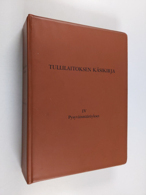 Tullilaitoksen käsikirja, 4 - Pysyväismääräykset
