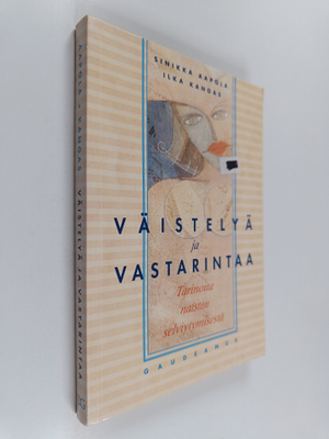 Sinikka Aapola : Väistelyä ja vastarintaa : tarinoita nai...