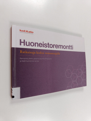 Huoneistoremontti : ratkaisuja kodin remontoijalle