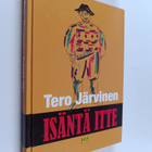 Tero Järvinen : Isäntä itte : kertomuksia lakeuden laidalta - pikkukuva 1