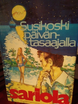 MAURI SARIOLA : SUSIKOSKI PÄIVÄNTASAAJALLA