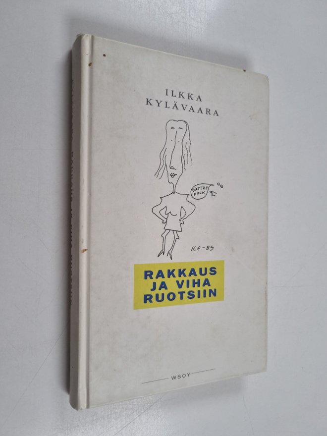 Ilkka Kylävaara : Rakkaus ja viha Ruotsiin (signeerattu, ...