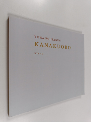 Tiina Poutanen : Kanakuoro - Tragedia kahdessa näytöksessä